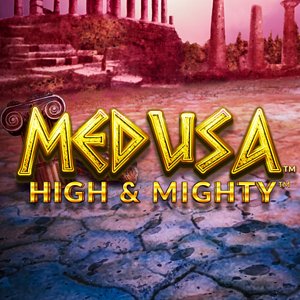 Medusa High & Mighty